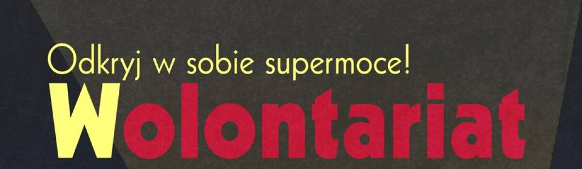 WOLONTARIAT – ODKRYJ W SOBIE SUPERMOCE! vol. 3